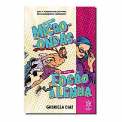Homem Micro-Ondas, Mulher Fogão A Lenha